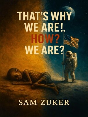 cover image of "That's Why We Are!... How? ...  We Are?"